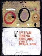 Quattordicesimo Festival cinema africano, d'Asia e America latina (Milano, 22-28 marzo 2004). Ediz. italiana, francese e inglese edito da Il Castoro