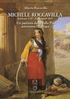 Michele Roccavilla Sanfront 1787 - Tacticopoli 1827. Un patriota della Valle Po attraverso l'Europa di Alberto Roccavilla edito da Fusta
