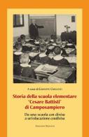 Storia della scuola elementare «Cesare Battisti» di Camposampiero. Da una scuola «con divisa» a un'educazione «condivisa» edito da Bertato Ars et Religio