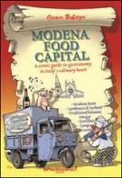 Modena food capital. A comic guide to gastronomy in Italy's culinary heart di Cesare Buffagni edito da Terredimodena.it