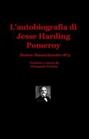 L' autobiografia di Jesse Harding Pomeroy di Gianpaolo Ferrara edito da ilmiolibro self publishing