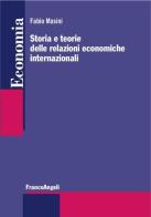 Storia e teorie delle relazioni economiche internazionali di Fabio Masini edito da Franco Angeli
