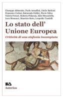 Lo stato dell'Unione Europea. Criticità di una sinfonia incompiuta edito da Asterios