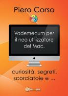 Vademecum per il neo utilizzatore del Mac di Piero Corso edito da Youcanprint