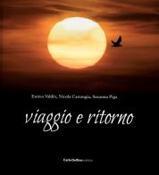 Viaggio e ritorno di Nicola Castangia, Susanna Piga, Enrico Valdès edito da Carlo Delfino Editore