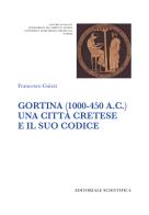 Gortina (1000-450 a. C.). Una città cretese e il suo codice di Francesco Guizzi edito da Editoriale Scientifica