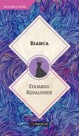 Bianca di Eduardo Kovalivker edito da Hojas del Sur