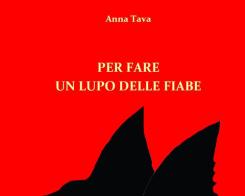 Per fare un lupo delle fiabe. Ediz. illustrata di Anna Tava edito da Youcanprint