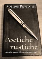 Poetiche rustiche (raccolta poesie e riflessioni in rima e non) di Massimo Piermattei edito da Youcanprint
