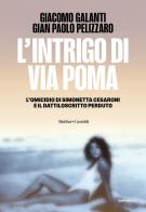 L'intrigo di via Poma di Giacomo Galanti, Gian Paolo Pelizzaro edito da Baldini + Castoldi