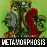 Metamorphosis di Romolo Gagliardi edito da Dantebus