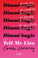 Tell me lies. Dimmi bugie di Carola Lovering edito da Magazzini Salani
