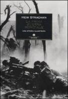 La prima guerra mondiale. Una storia illustrata di Hew Strachan edito da Mondadori