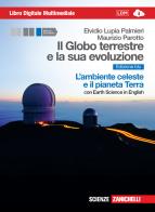 Il Globo terrestre e la sua evoluzione. Con Earth science in english. L'ambiente celeste e il pianeta Terra. Ediz. blu. Per gli Ist. Magistrali. Con Contenuto digitale di Elvidio Lupia Palmieri, Maurizio Parotto edito da Zanichelli