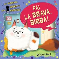 Fai la brava, Birba! La giornata segreta degli animali di Elisa Fratton edito da Giunti Kids