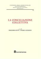 La conciliazione collettiva edito da Giuffrè