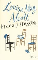 Piccoli uomini. Ediz. integrale di Louisa May Alcott edito da Rizzoli