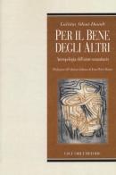 Per il bene degli altri. Antropologia dell'aiuto umanitario di Laetitia Atlani-Duault edito da Liguori