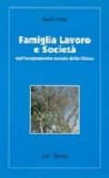 Famiglia lavoro e società nell'insegnamento sociale della Chiesa di Mario Toso edito da LAS