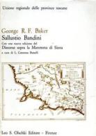 Sallustio Bandini. Con una nuova edizione del «Discorso sopra la Maremma di Siena» di George R. Baker edito da Olschki