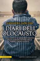 I diari dell'olocausto. I racconti e le memorie inedite delle giovani vittime delle persecuzioni naziste di Alexandra Zapruder edito da Newton Compton Editori