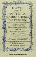 L' arte della pittura accresciuta con più recenti e necessarie osservazioni (rist. anast. Roma, 1775) di Carlo A. Du Fresnoy edito da Forni