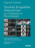 Tecniche ecografiche point-of-care per il veterinario dei piccoli animali di Gregory R. Lisciandro edito da Piccin-Nuova Libraria