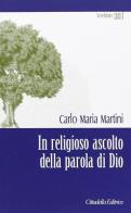In religioso ascolto della parola di Dio di Carlo Maria Martini edito da Cittadella