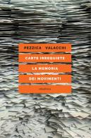 Carte irrequiete. La memoria dei movimenti di Lorenzo Pezzica, Federico Valacchi edito da Elèuthera