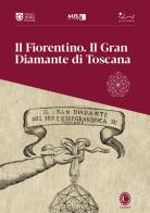 Il Fiorentino. Il Gran Diamante di Toscana. 26 novembre 2021-22 febbraio 2022 edito da Sillabe