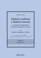 Dialetti emiliani e dialetti toscani. Dialetti emiliani e dialetti toscani. Le interazioni linguistiche fra Emilia-Romagna e Toscana e con Liguria, Lunigiana e Umbri vol.2 di Daniele Vitali edito da Pendragon