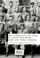 Mario Bendiscioli tra scuola e cultura nella Milano degli anni Trenta e Quaranta edito da Biblion