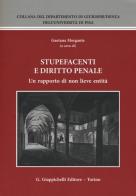 Stupefacenti e diritto penale. Un rapporto di non lieve entità. Atti del Seminario (Pisa, 20-21 giugno 2014) edito da Giappichelli