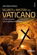 Segreti e misteri del Vaticano. Il lato oscuro di un potere millenario di Antonio Parisi edito da DIARKOS