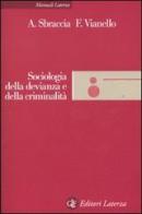 Sociologia della devianza e della criminalità di Alvise Sbraccia, Francesca Vianello edito da Laterza