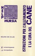 Allevamento e cura del cane di Mauro De Cillis edito da Ugo Mursia Editore