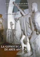 La gipsoteca di arte antica di Fulvia Donati edito da Edizioni ETS