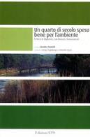 Un quarto di secolo speso bene per l'ambiente. Il parco di Migliarino, San Rossore, Massaciuccoli edito da Edizioni ETS