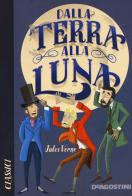 Dalla Terra alla Luna di Jules Verne edito da De Agostini