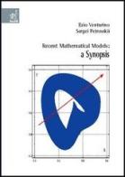 Recent mathematical models: a synopsis di Ezio Venturino, Sergei Petrovskii edito da Aracne