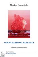 Sogni passioni paesaggi di Marina Caracciolo edito da BastogiLibri