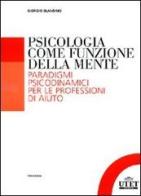 Psicologia come funzione della mente. Paradigmi psicodinmamici per le professioni d'aiuto di Giorgio Blandino edito da UTET Università
