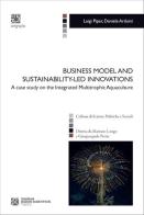 Business model and sustainability-led innovations. A case study on the integrated multitrophic aquaculture di Luigi Piper, Daniele Arduini edito da Tangram Edizioni Scientifiche
