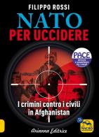 Nato per uccidere. I crimini contro i civili in Afghanistan di Filippo Rossi edito da Macro Edizioni