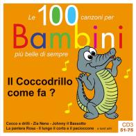 Il coccodrillo come fa? Le 100 canzoni per bambini più belle di sempre. CD Audio vol.3 edito da Vega Edizioni