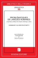 Problematiques de langues romanes. Linguistique, politique des langues, didactique, culture edito da Schena Editore