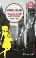 Rebecca Town a New York. Ritorno a casa di Manuela Siciliani edito da Vanda Edizioni