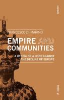 Empire and communities. A utopia or a hope against the decline of Europe di Francesco Di Marino edito da Mimesis International
