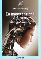 La manutenzione del capo executive coaching edito da Ananke