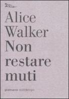 Non restare muti di Alice Walker edito da Nottetempo